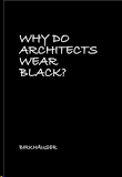 WHY DO ARCHITECTS WEAR BLACK?