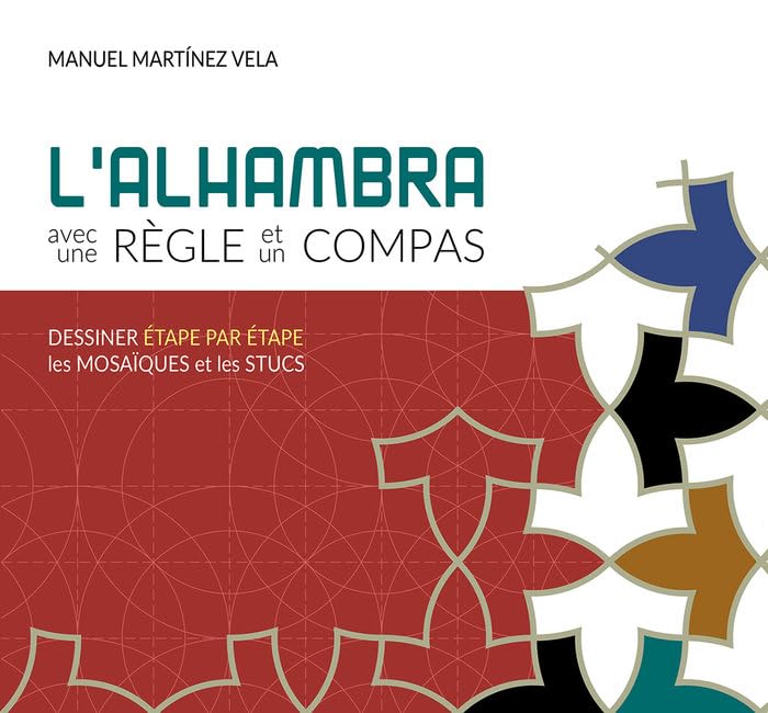 L'ALHAMBRA AVEC UNE RÈGLE ET UN COMPASS