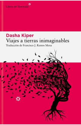 Viajes a tierras inimaginables (Dasha Kiper)